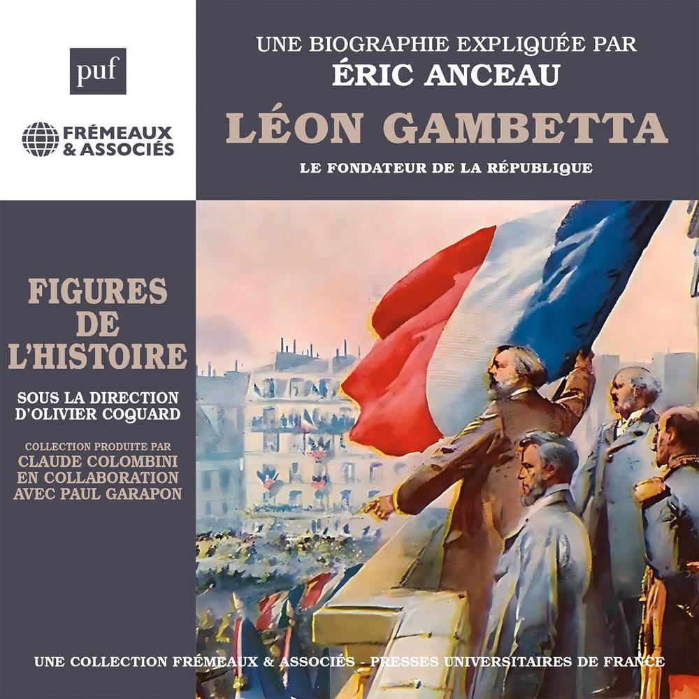 Léon Gambetta. Le fondateur de la République