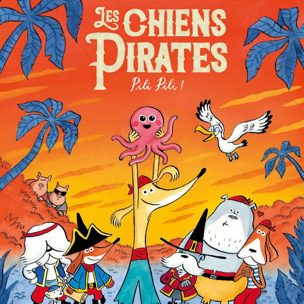 Les Chiens Pirates - Pili Pili !