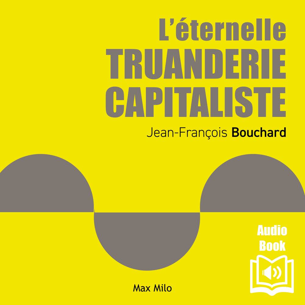 L’éternelle truanderie capitaliste