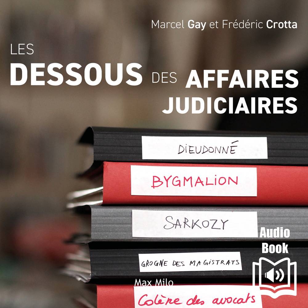 Les dessous des affaires judiciaires