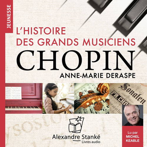 L'histoire des grands musiciens : Chopin
