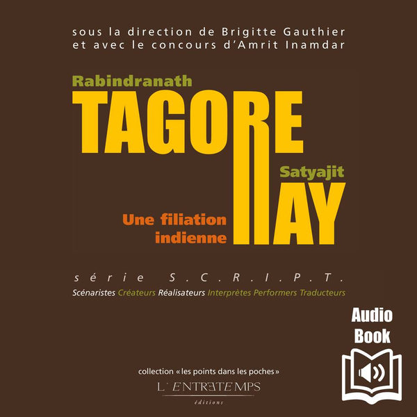 Rabindranath Tagore - Satyajit Ray - Une filiation indienne