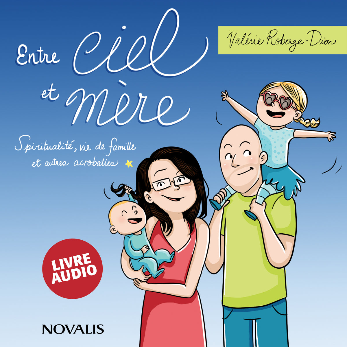 Entre ciel et mère : Spirituallité, vie de famille et autres acrobaties