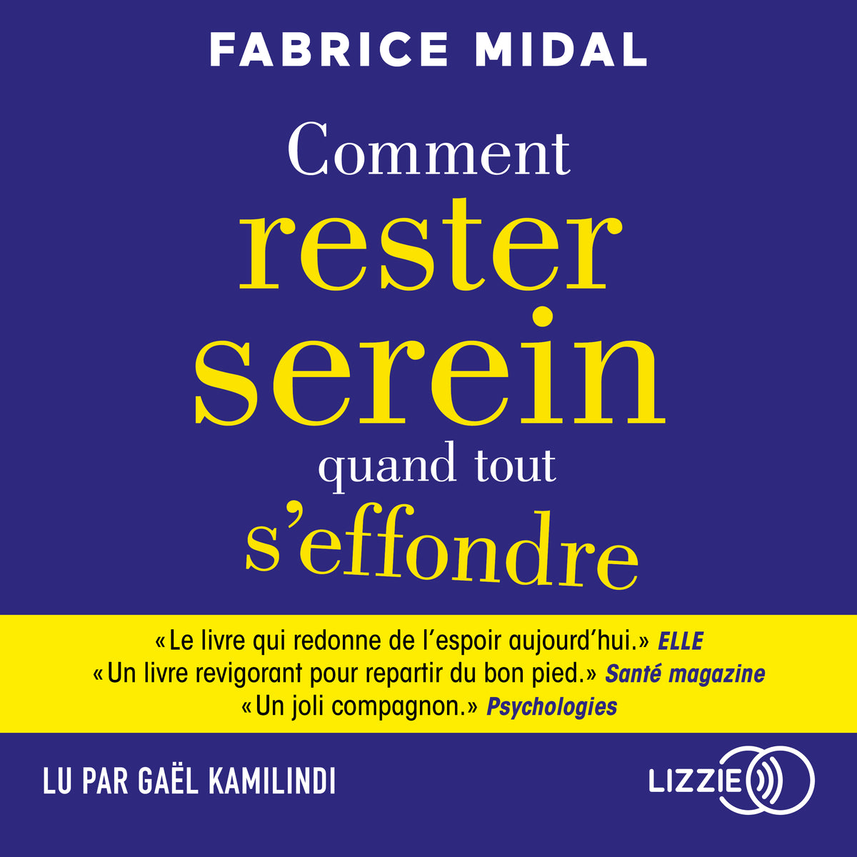 Comment rester serein quand tout s'effondre - Par l'auteur du best-seller « Foutez-vous la paix ! »