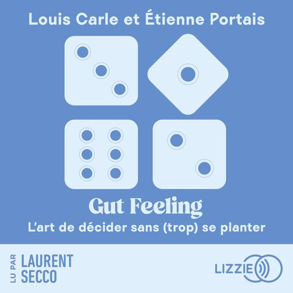 Gut feeling - l'art de décider sans (trop) se planter